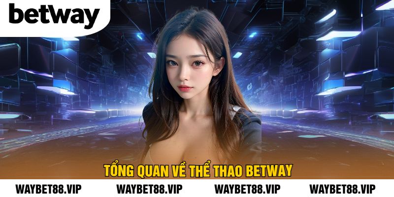 Tổng Quan Về Thể Thao BetWay